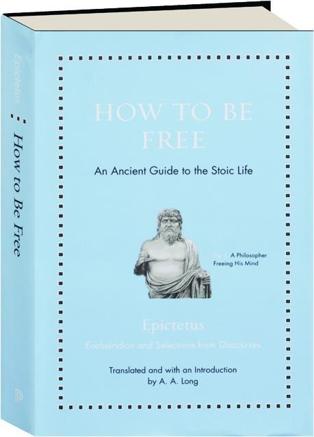 How to Be Free: An Ancient Guide to the Stoic Life