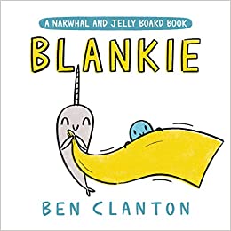 Blankie: A Narwhal and Jelly Board Book