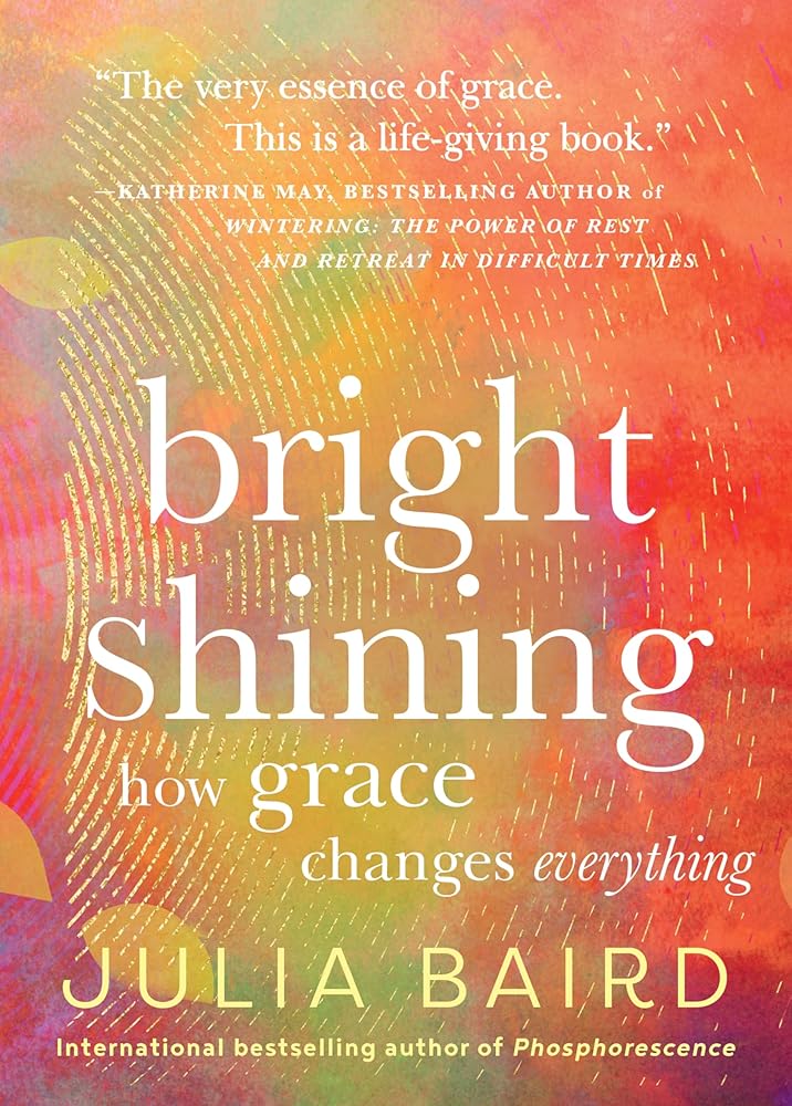 Bright Shining: How Grace Changes Everything