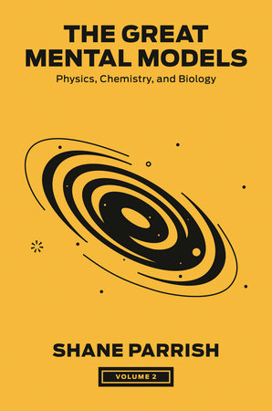 Great Mental Models Volume 2: Physics, Chemistry and Biology