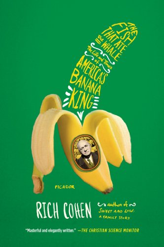 Fish That Ate the Whale: The Life and Times of America's Banana King