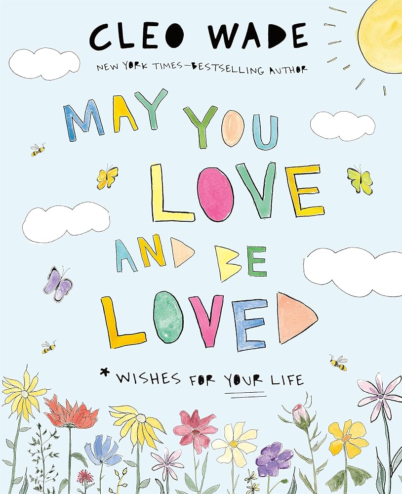 May You Love and Be Loved: Wishes for Your Life