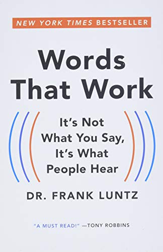 Words That Work: It's Not What You Say, It's What People Hear