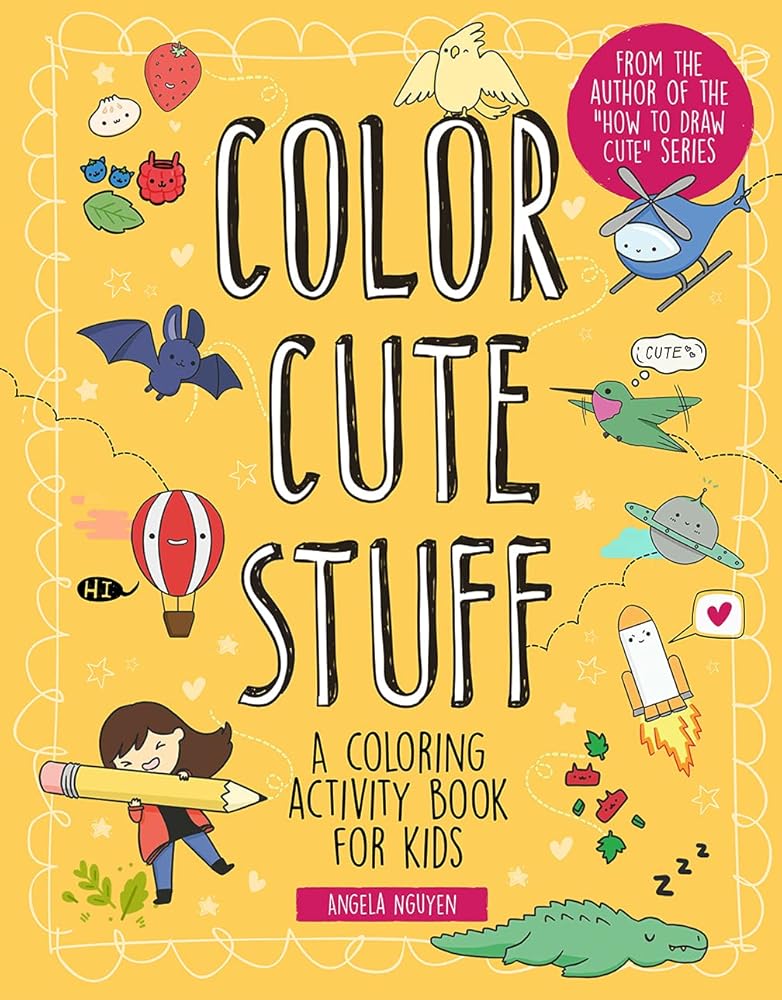 Color Cute Stuff: A Coloring Activity Book for Kids (Volume 6) (Draw Cute Stuff)