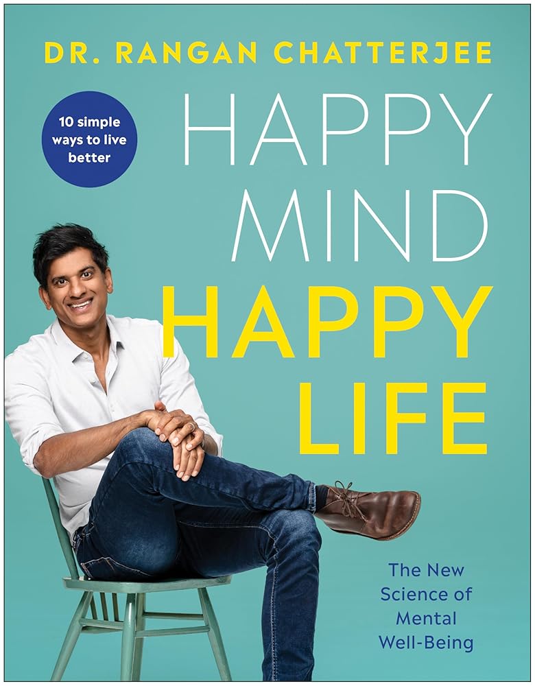 Happy Mind, Happy Life: The New Science of Mental Well-Being *Signed by Rangan Chatterjee*