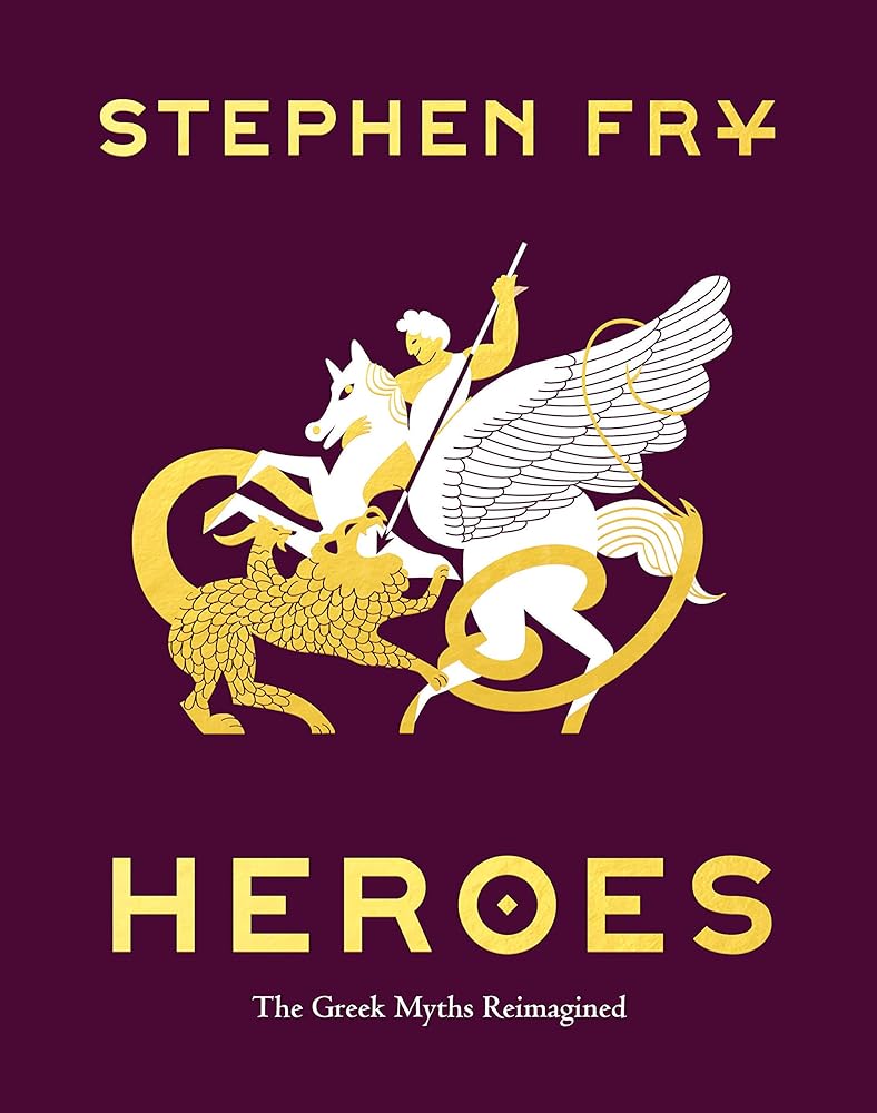 Heroes: The Greek Myths Reimagined (Stephen Fry's Greek Myths, 2)