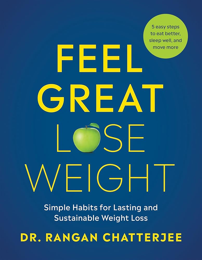 Feel Great, Lose Weight: Simple Habits for Lasting and Sustainable Weight Loss *Signed by Rangan Chatterjee*