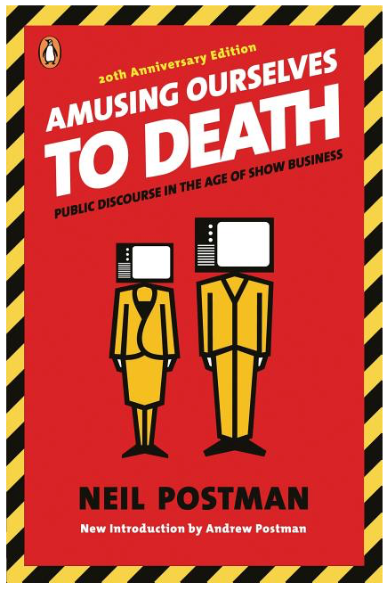 Amusing Ourselves to Death: Public Discourse in the Age of Show Business