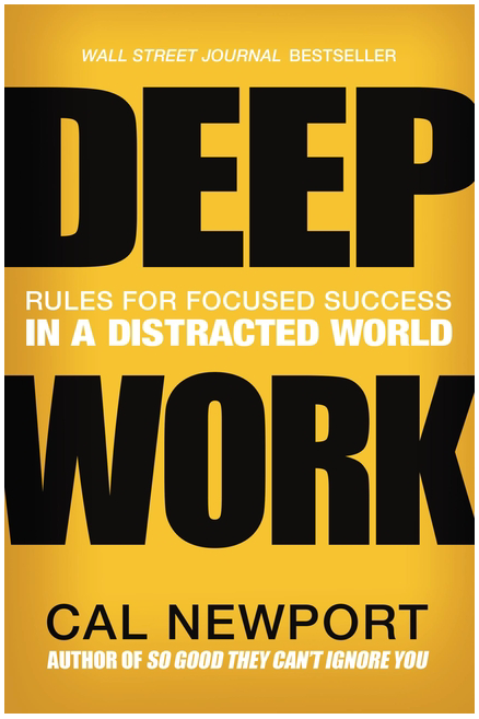 Deep Work: Rules for Focused Success in a Distracted World