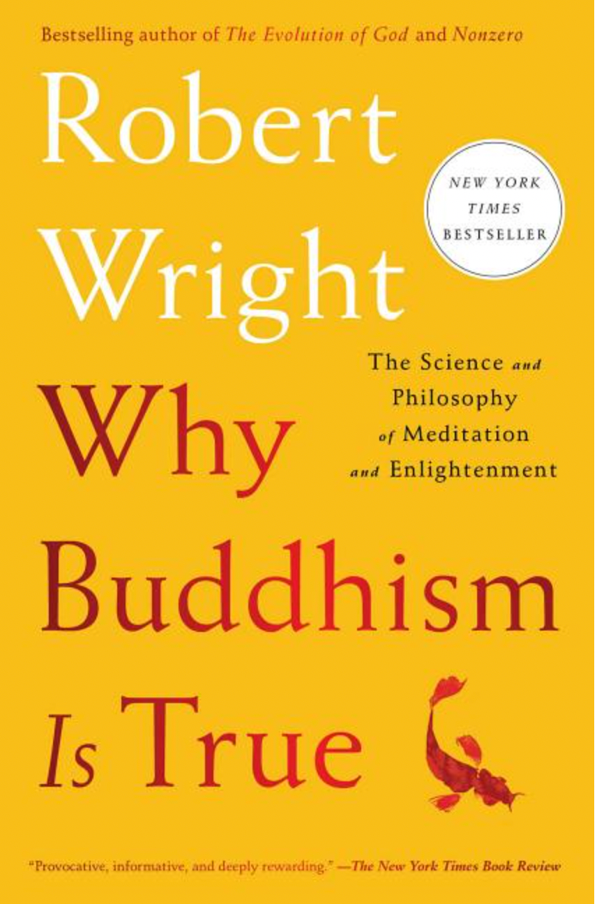 Why Buddhism Is True: The Science and Philosophy of Meditation and Enlightenment