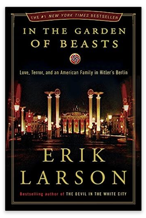 In the Garden of Beasts: Love, Terror, and an American Family in Hitler's Berlin