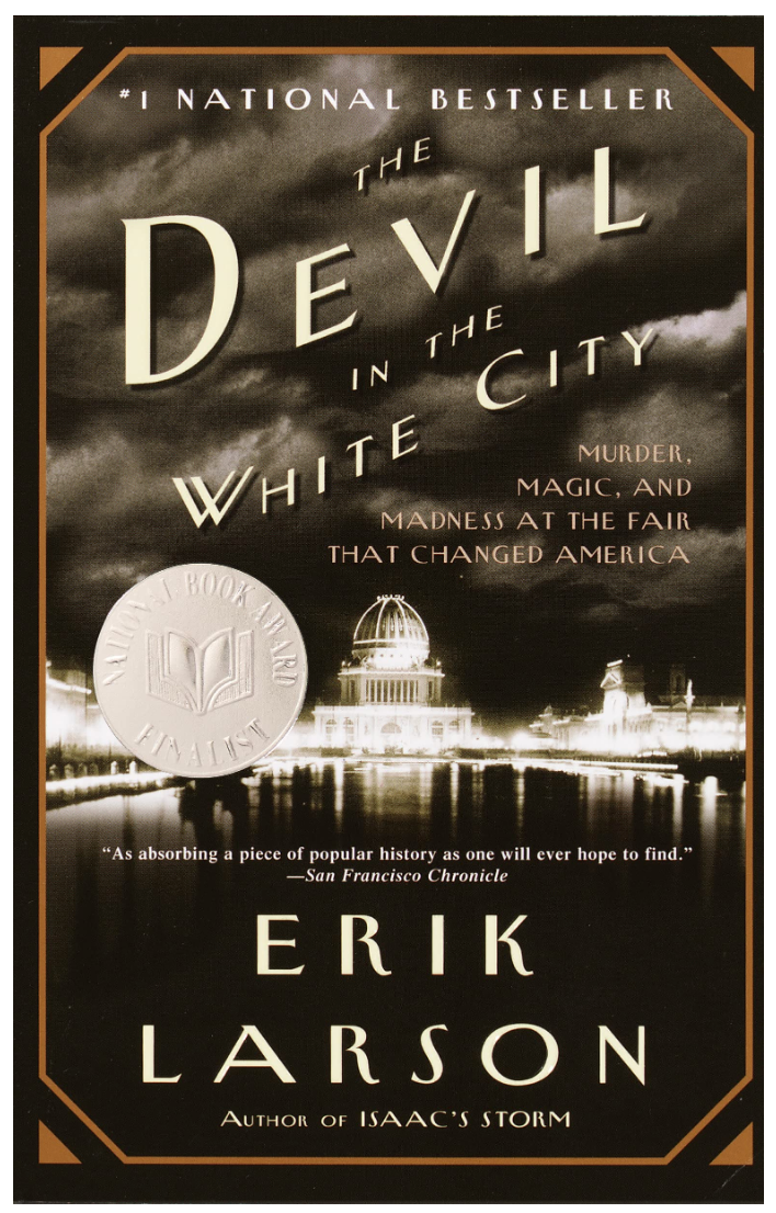 The Devil in the White City: Murder, Magic, and Madness at the Fair That Changed America