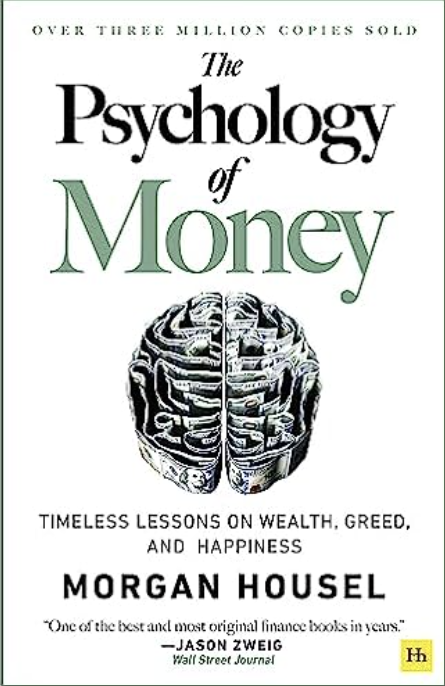 The Psychology of Money: Timeless Lessons on Wealth, Greed, and Happiness