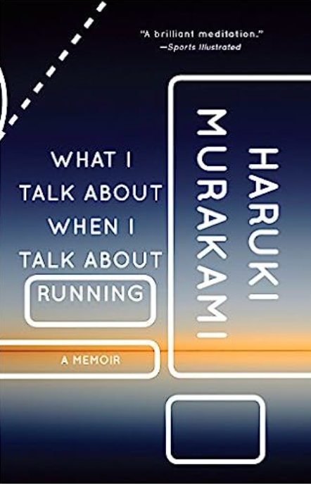 What I Talk about When I Talk about Running: A Memoir