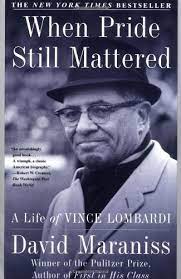 When Pride Still Mattered: A Life of Vince Lombardi