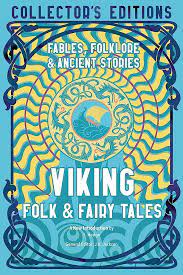 Viking Folk & Fairy Tales: Ancient Wisdom, Fables & Folkore