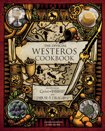 The Official Westeros Cookbook: Recipes from Game of Thrones and House of the Dragon -