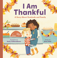 I Am Thankful: A Story about Gratitude and Family